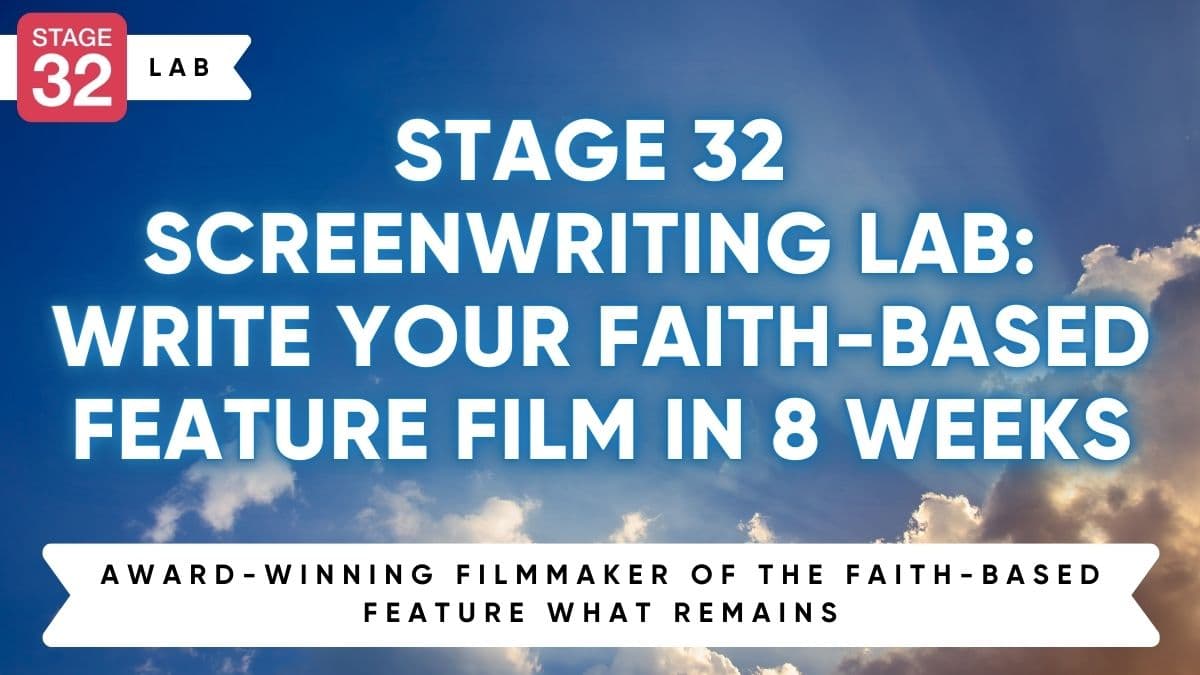 Stage 32 Screenwriting Lab: Write Your Faith-Based Feature Film In 8 Weeks (September 2025)