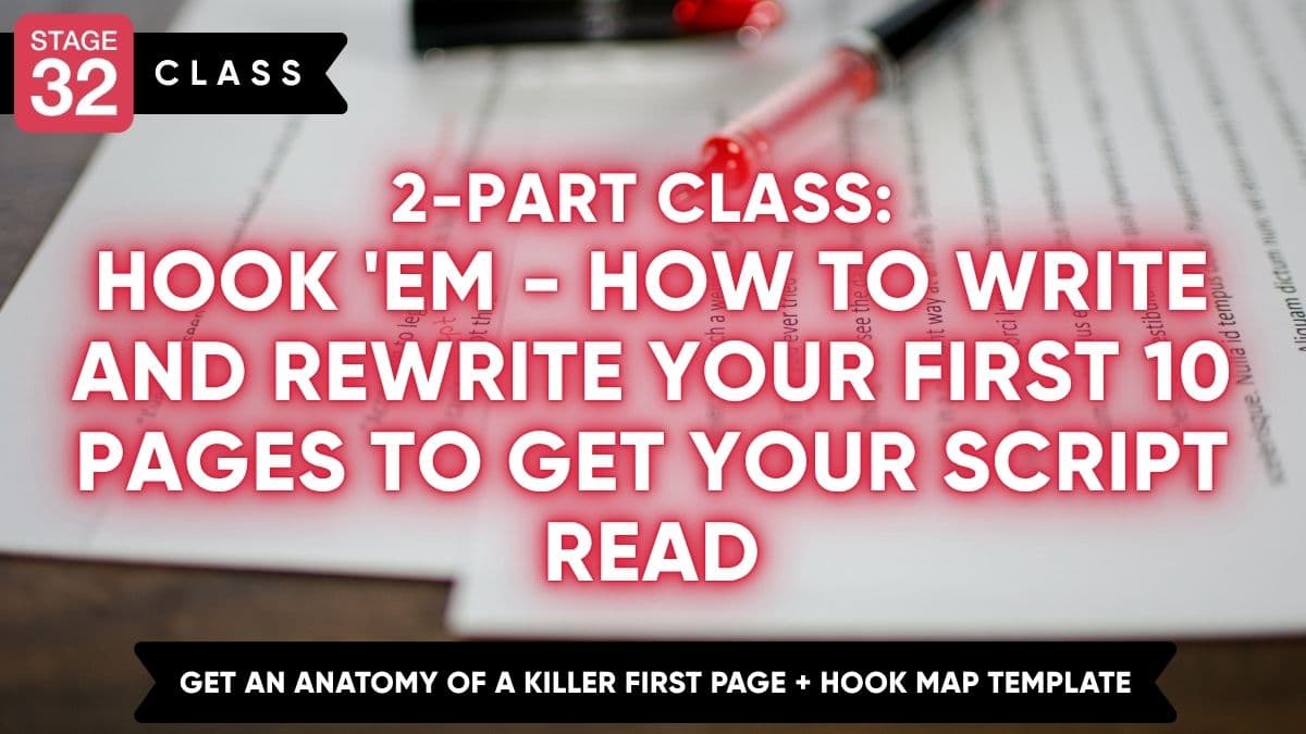 2-Part Class: Hook 'Em - How to Write and Rewrite Your First 10 Pages to Get Your Script Read