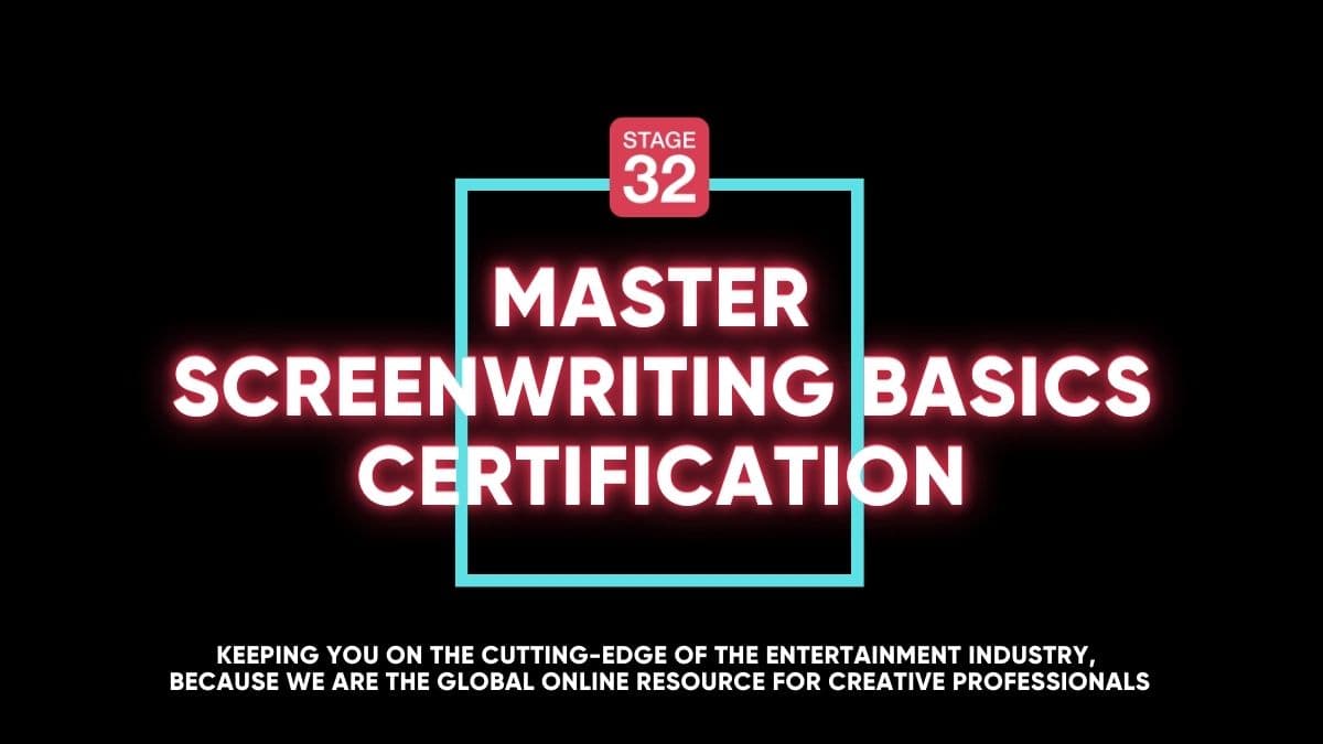 Stage 32 Master Screenwriting Basics Certification: Learn All The Fundamentals Of Screenwriting In 16 Weeks (September 2025)