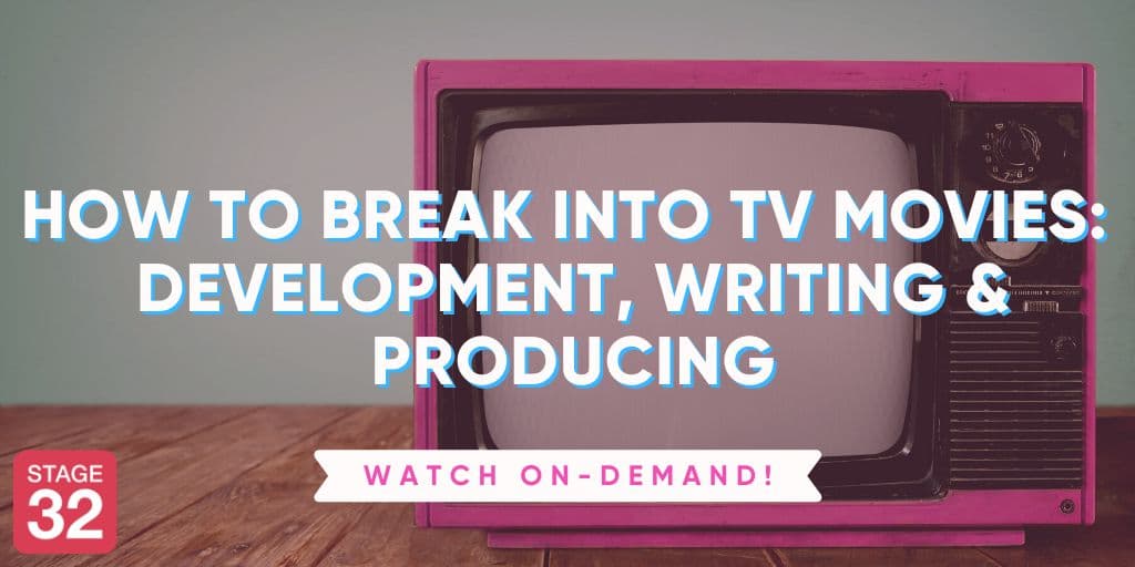 How to Break Into TV Movies: Development, Writing & Producing