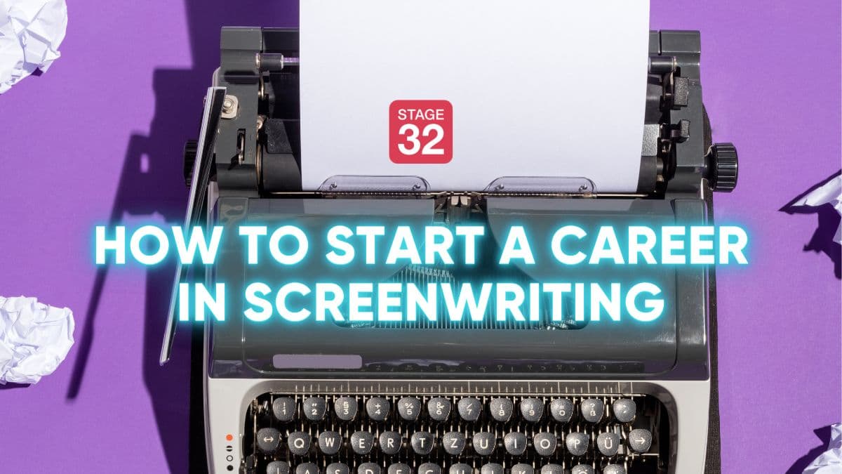 How to Start a Career in Screenwriting