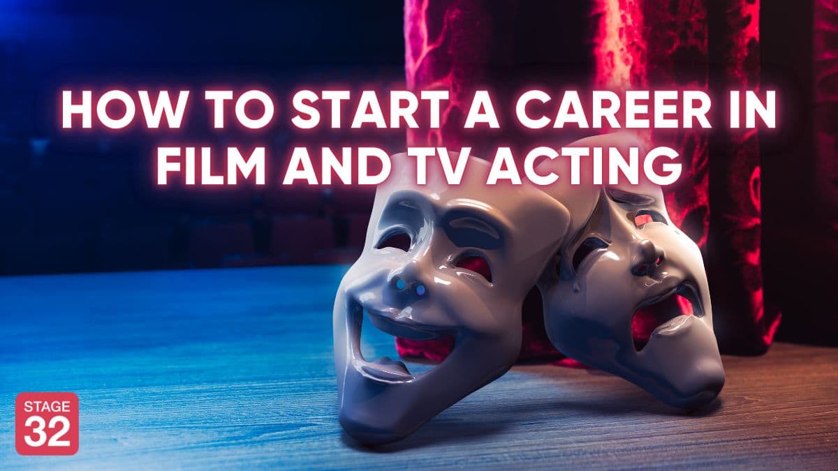 How to Start a Career in Film and TV Acting