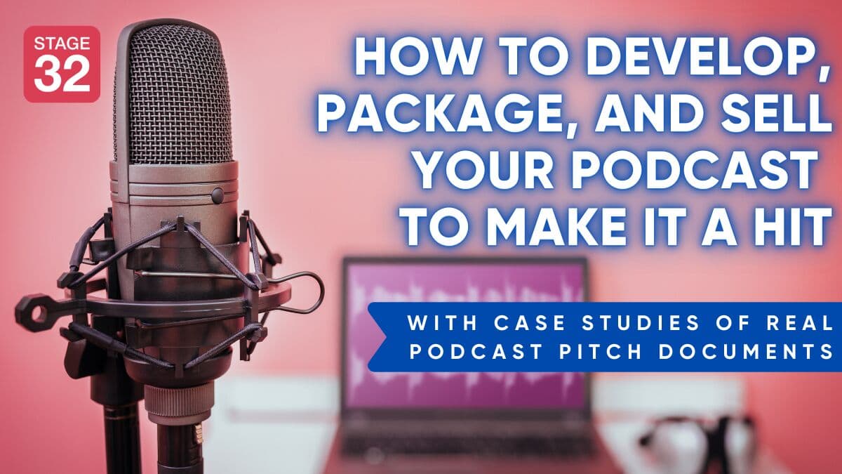 How to Develop, Package, and Sell Your Podcast and Make it a Hit