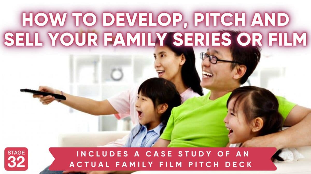 How to Develop, Pitch and Sell Your Family Series or Film- with a Pitch Deck Case Study