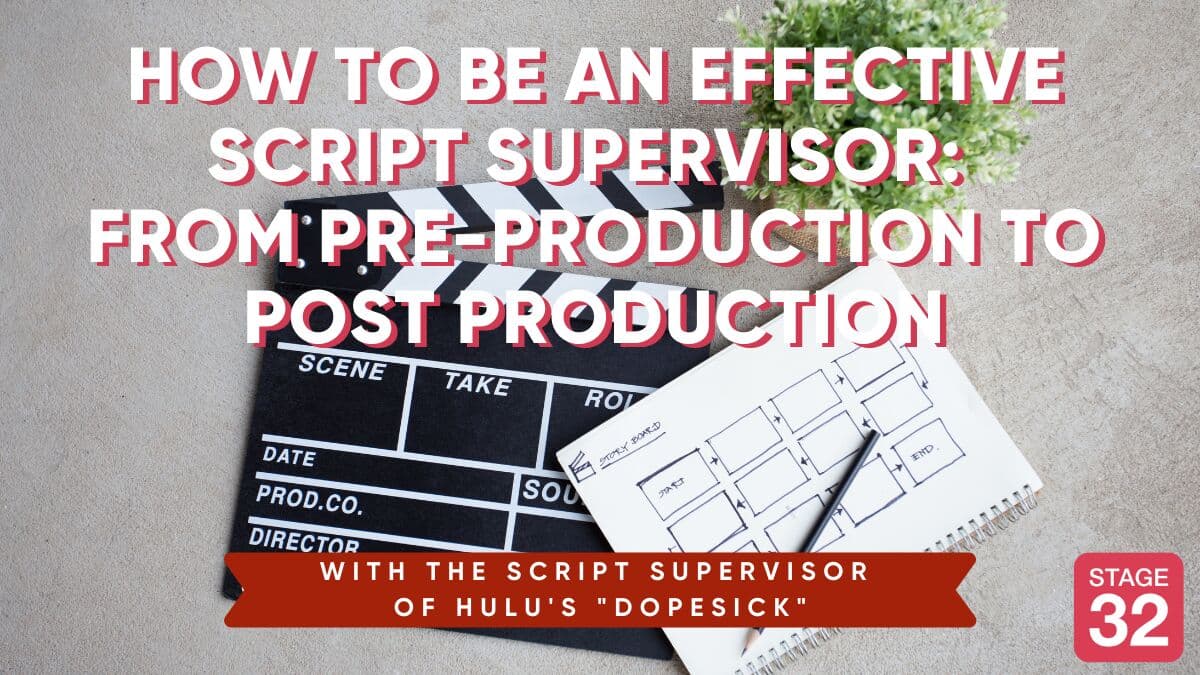 How to Be an Effective Script Supervisor: From Pre-Production to Post Production