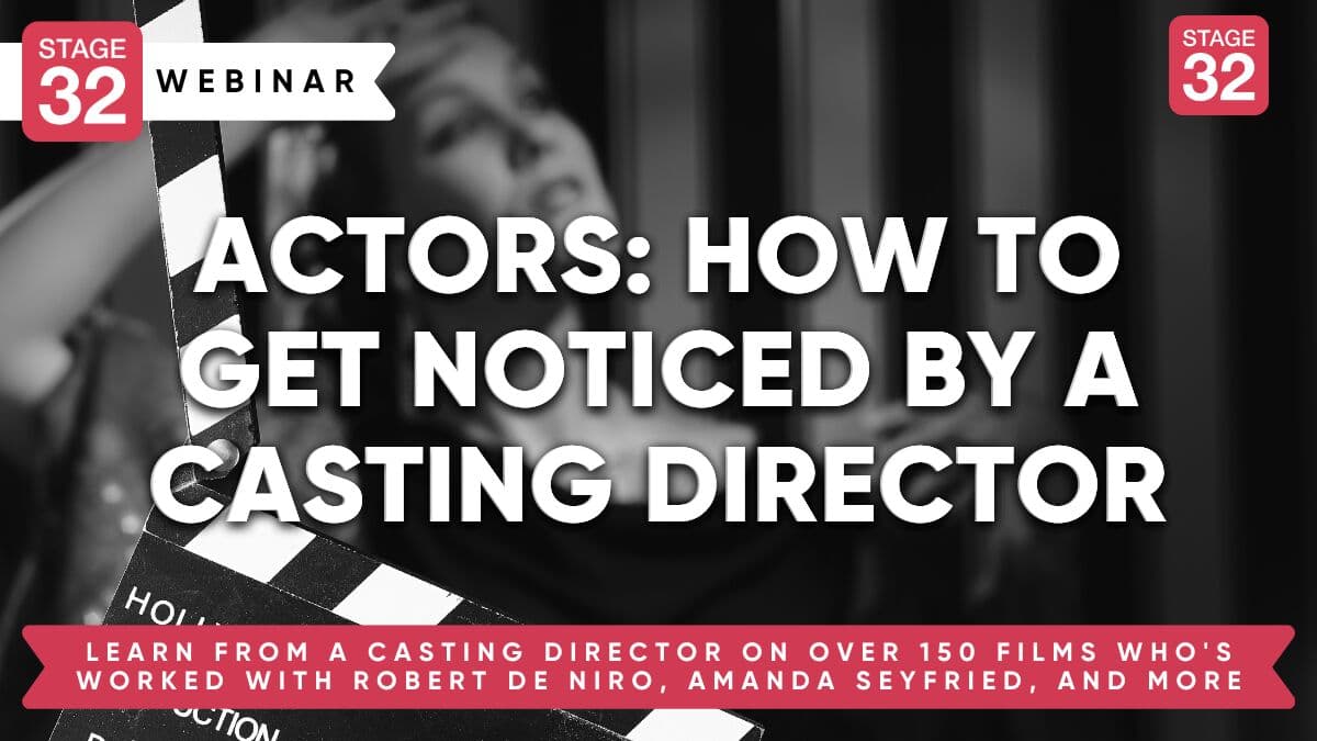 Actors: How to Get Noticed By A Casting Director