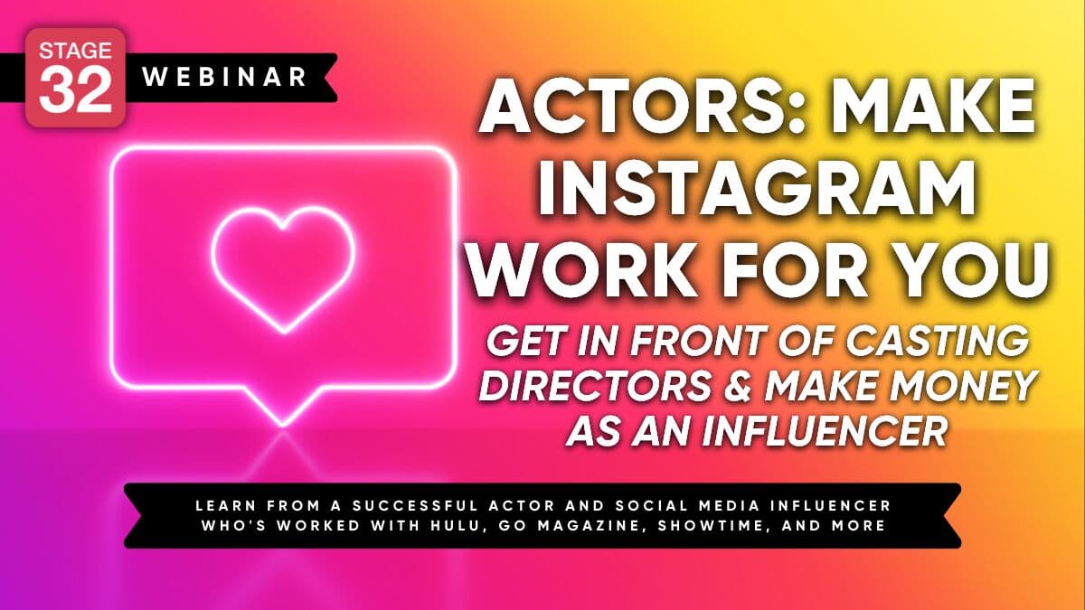 Actors: Make Instagram Work For You - Get In Front of Casting Directors & Make Money as an Influencer