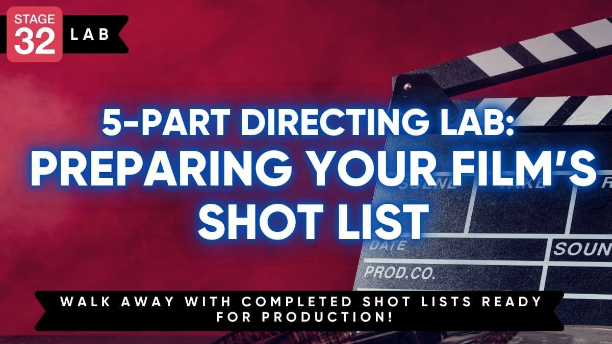5-Part Directing Lab: Preparing your Film’s Shot List