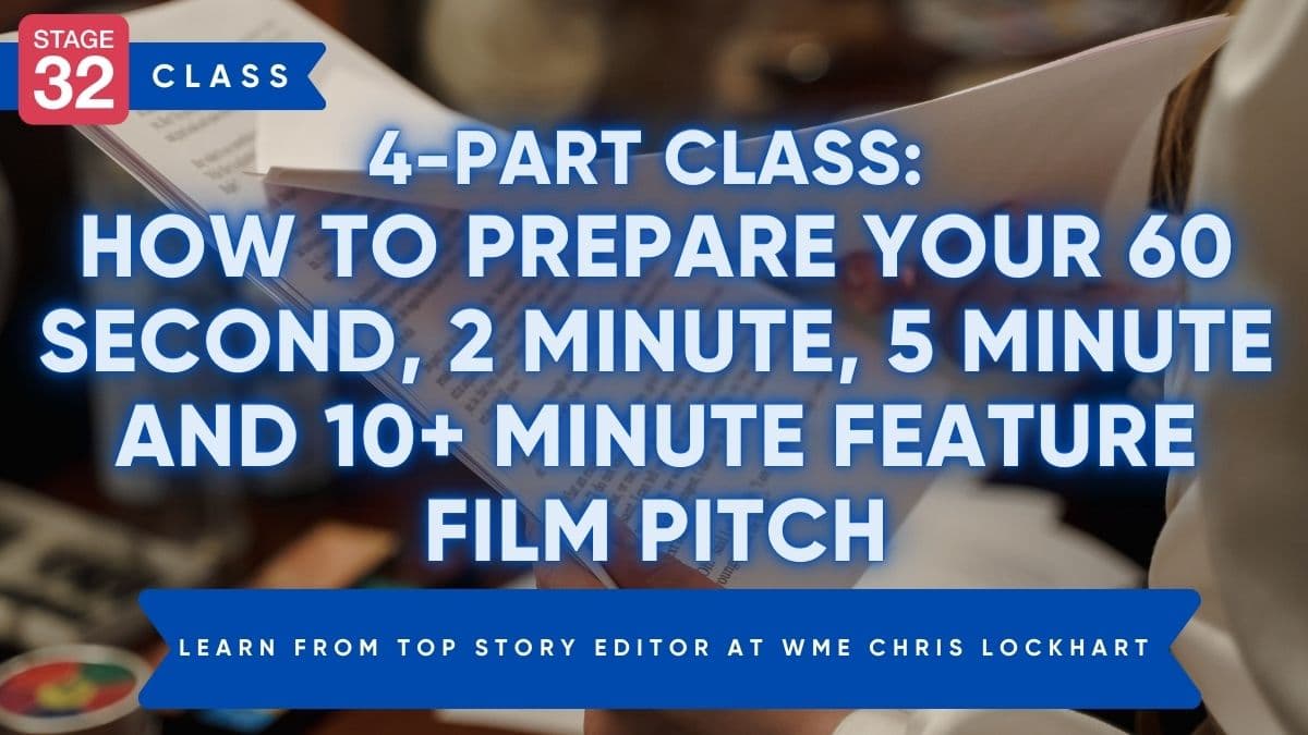 4-Part Class: How to Prepare your 60 Second, 2 Minute, 5 Minute and 10+ Minute Feature Film Pitch