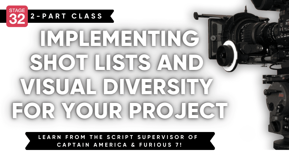 2-Part Class: Advanced Shot Coverage - Implementing Shot Lists and Visual Diversity for Your Film