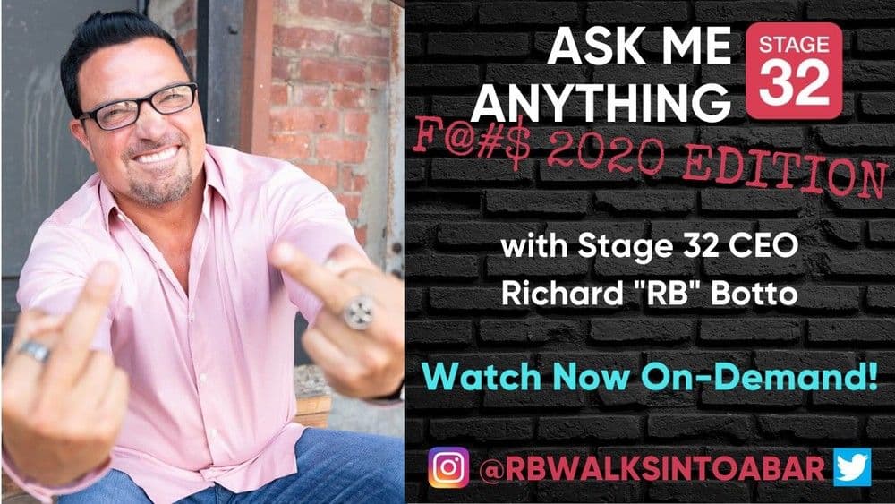 Ask Me Anything F 2020 EDITION with Stage 32 CEO Richard RB Botto Now Available OnDemand