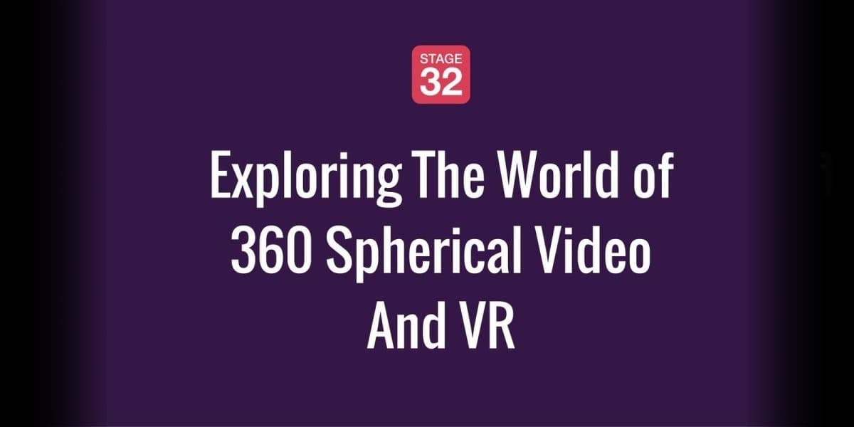 Exploring The World of 360 Spherical Video And VR