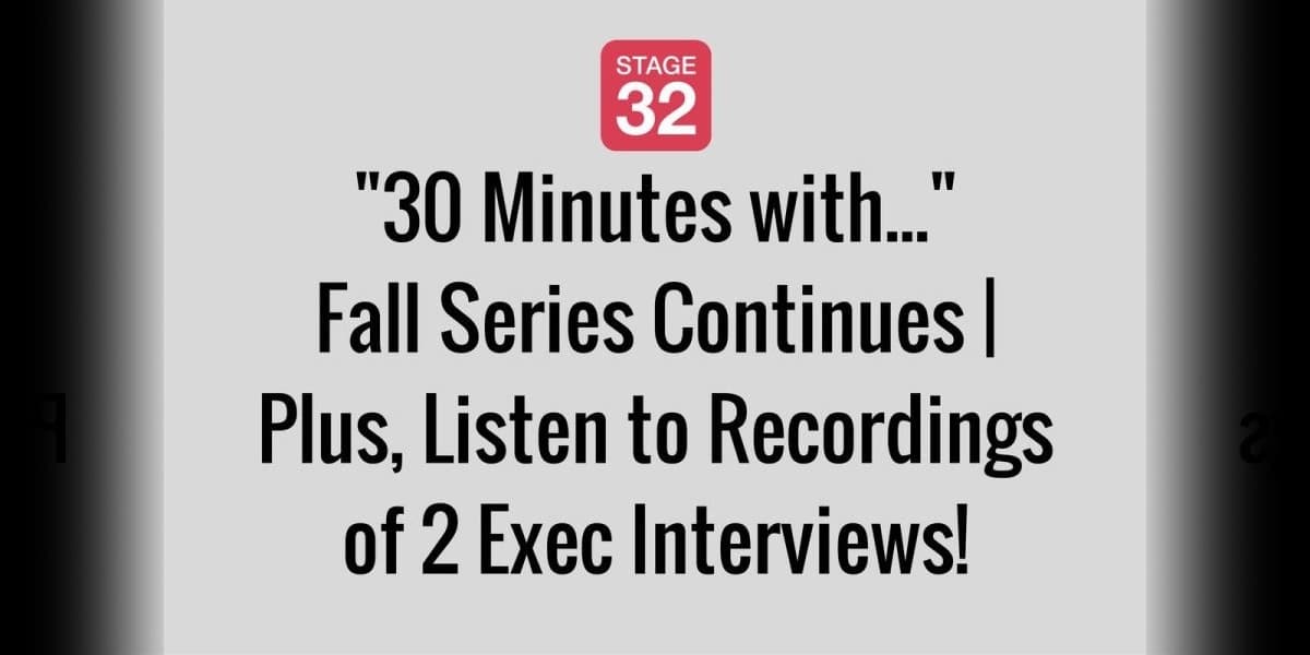 "30 Minutes with..." Fall Series Continues | Plus, Listen to Recordings of 2 Exec Interviews!