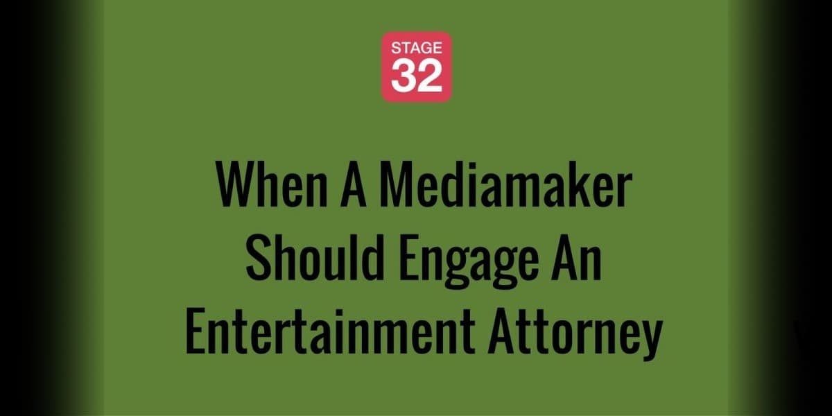 When A Mediamaker Should Engage An Entertainment Attorney