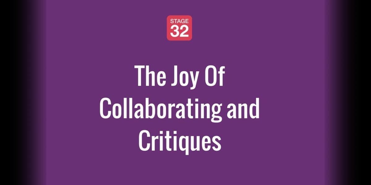 The Joy Of Collaborating and Critiques