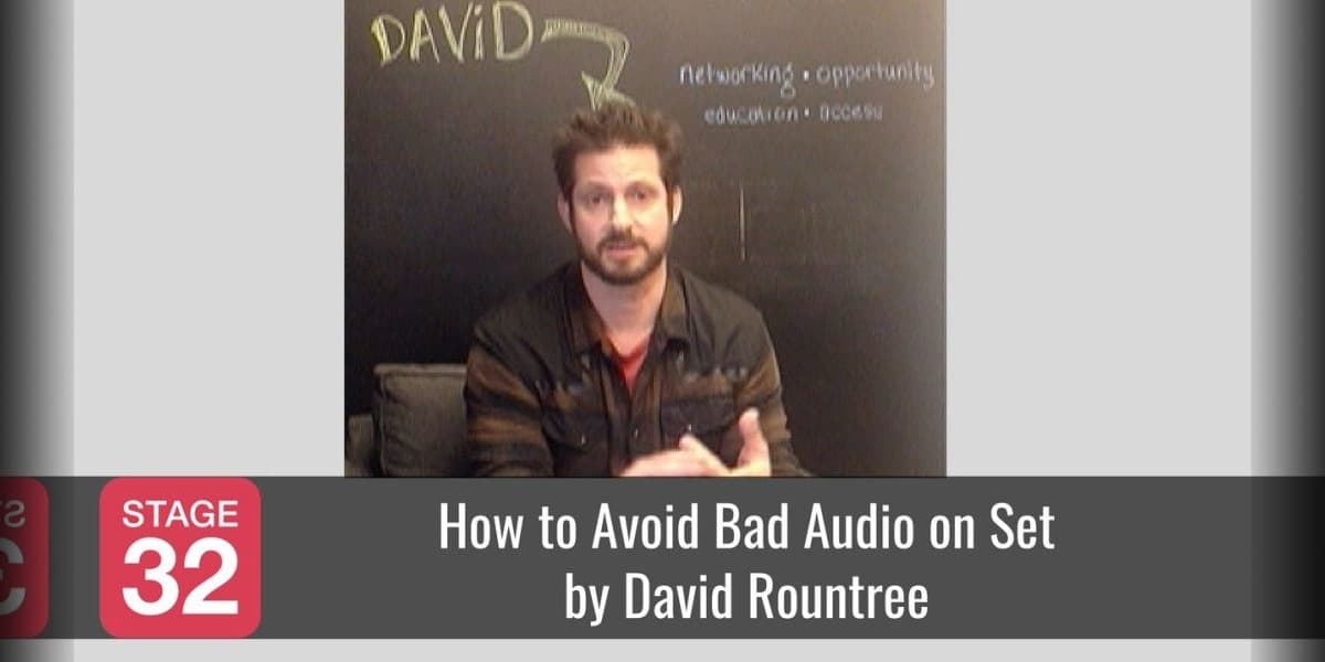 How to Avoid Bad Audio on Set by David Rountree