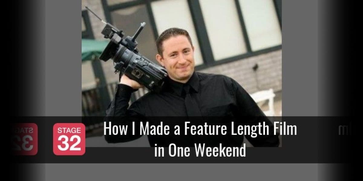 How I Made a Feature Length Film in One Weekend 