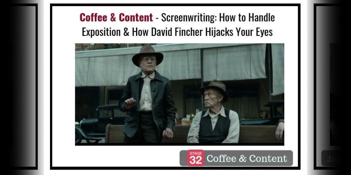 Coffee & Content - Screenwriting: How to Handle Exposition & How David Fincher Hijacks Your Eyes