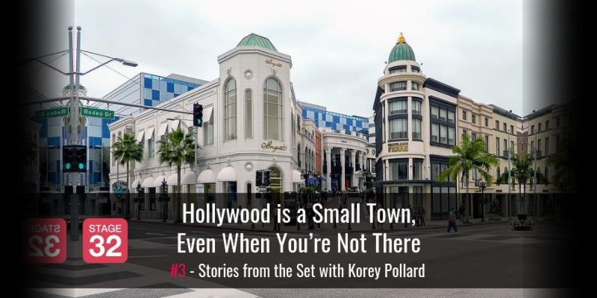 Hollywood Is A Small Town, Even When You’re Not There