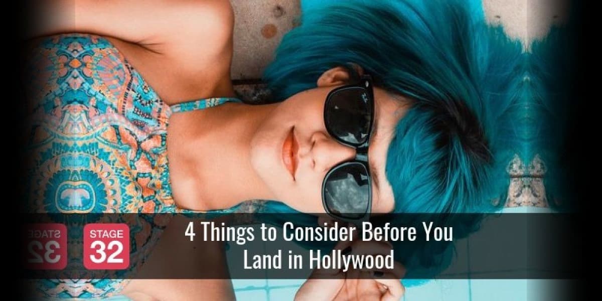 4 Things to Consider Before You Land in Hollywood