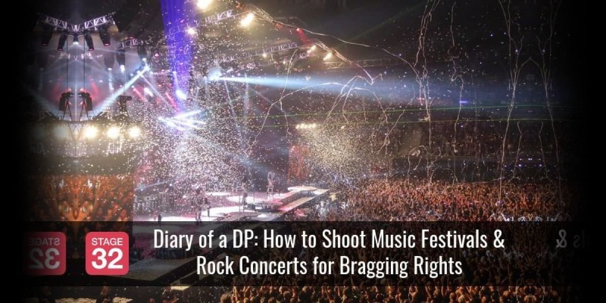 Diary of a DP: How to Shoot Music Festivals & Rock Concerts for Bragging Rights