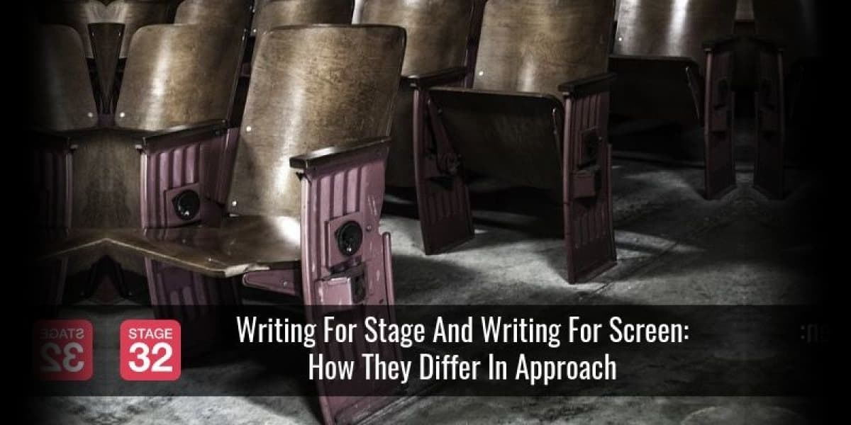 Writing For Stage And Writing For Screen: How They Differ In Approach