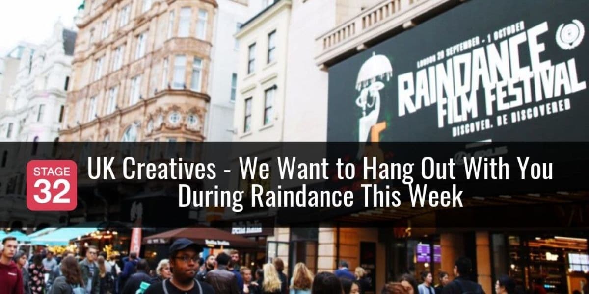 UK Creatives - We Want to Hang Out With You During Raindance This Week