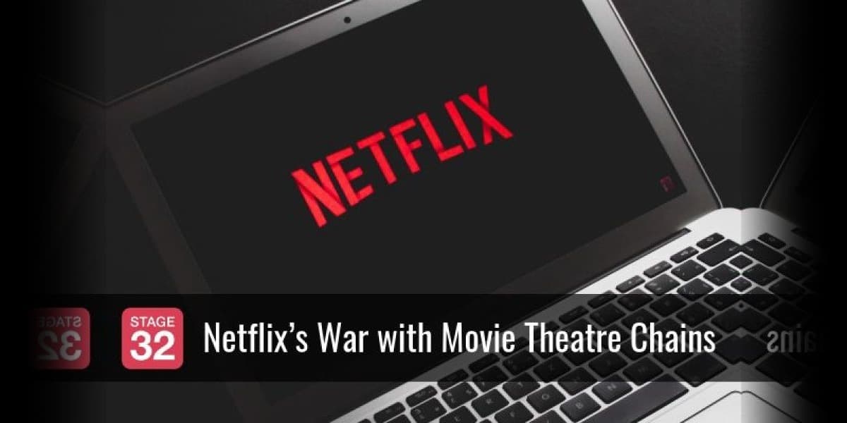 Netflix’s War with Movie Theatre Chains