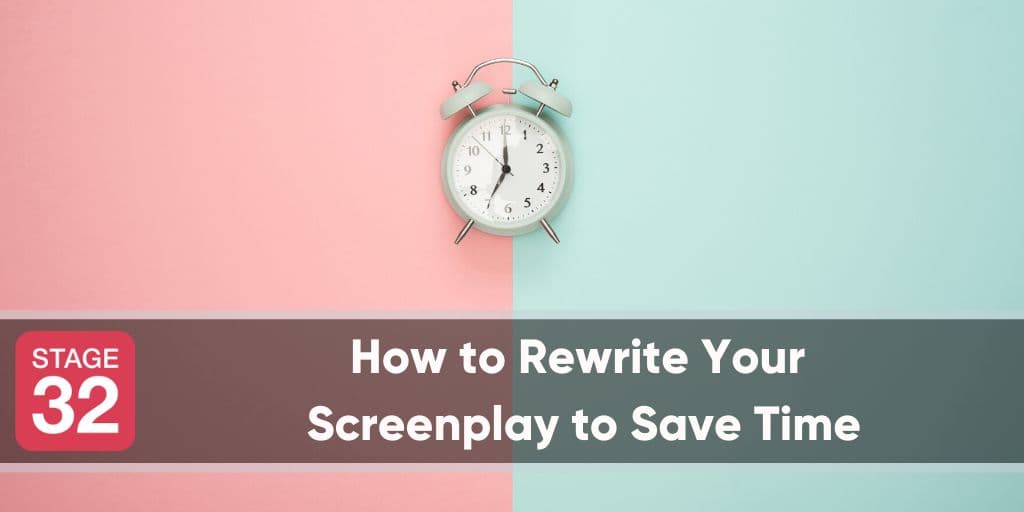How to Rewrite Your Screenplay to Save Time