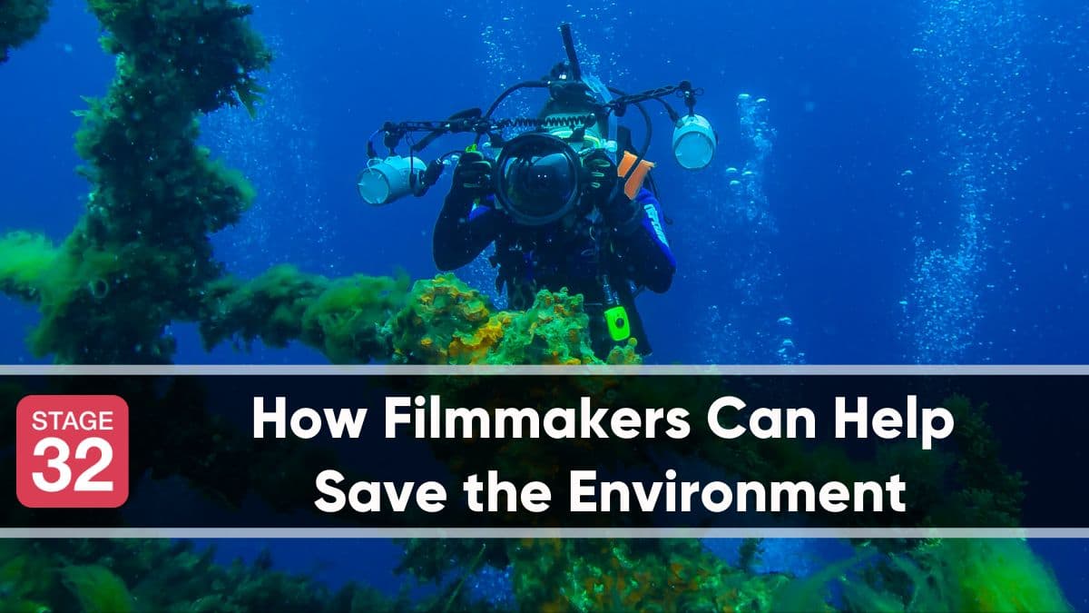 How Filmmakers Can Help Save the Environment