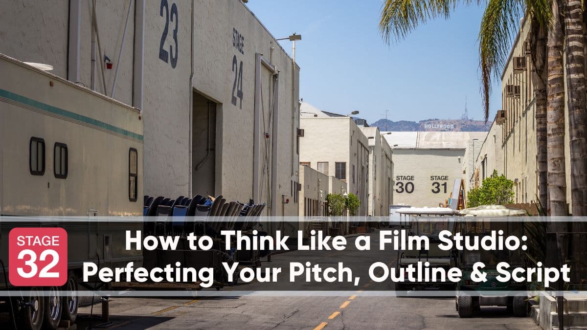 How to Think Like a Film Studio: Perfecting Your Pitch, Outline & Script