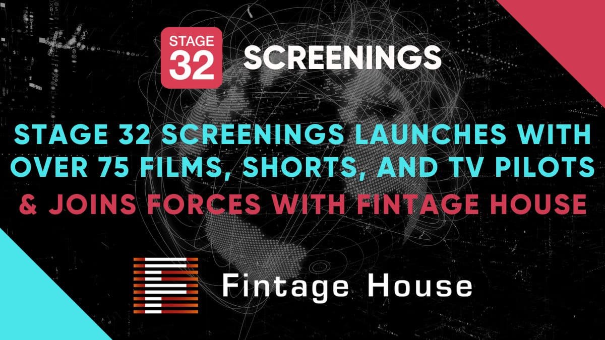 Stage 32 Screenings Launches With Over 75 Films, Shorts, and TV Pilots & Joins Forces with Fintage House