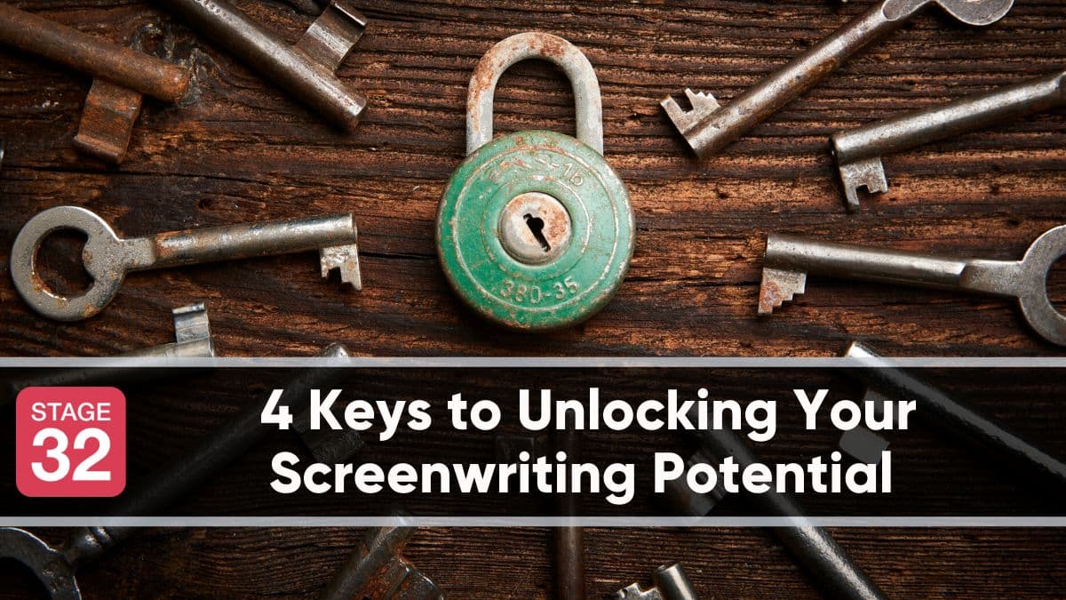 4 Keys to Unlocking Your Screenwriting Potential 