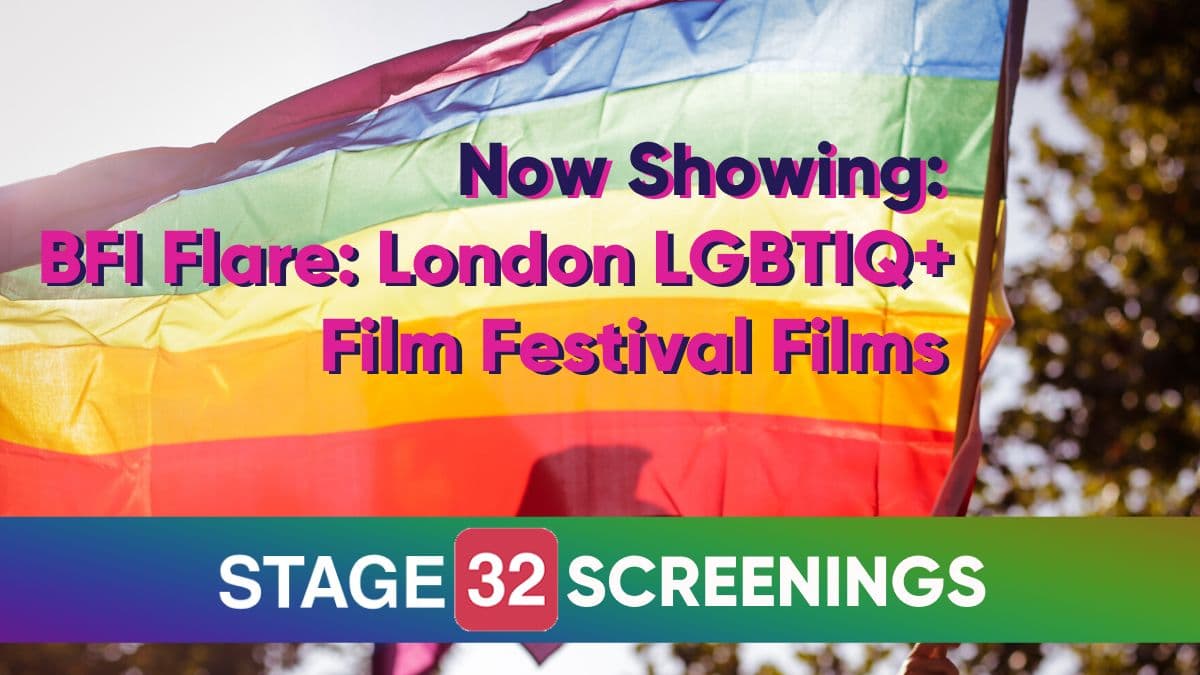 Now Showing: BFI Flare: London LGBTIQ+ Film Festival Films on Stage 32 Screenings