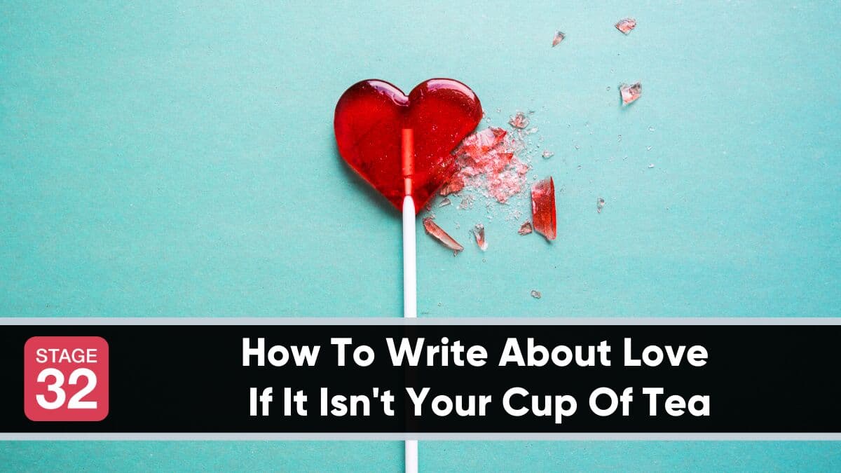 How To Write About Love If It Isn't Your Cup Of Tea