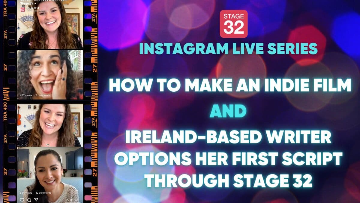 Instagram Live Series: How to Make an Indie Film & Ireland-Based Writer Options Her First Script through Stage 32