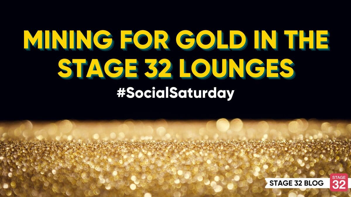 #SocialSaturday - Mining for Gold in the Stage 32 Lounges
