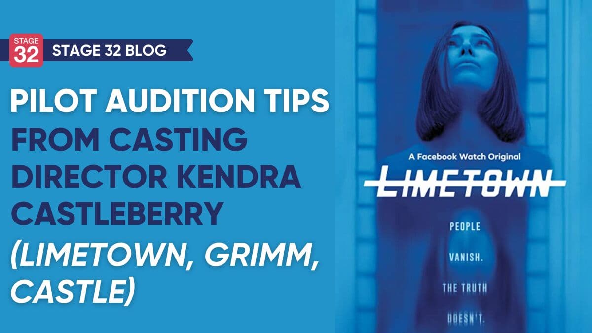 Pilot Audition Tips from Casting Director Kendra Castleberry (LIMETOWN, GRIMM, CASTLE)