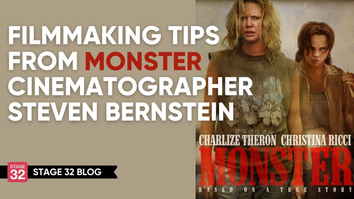 Filmmaking Tips from MONSTER Cinematographer Steven Bernstein