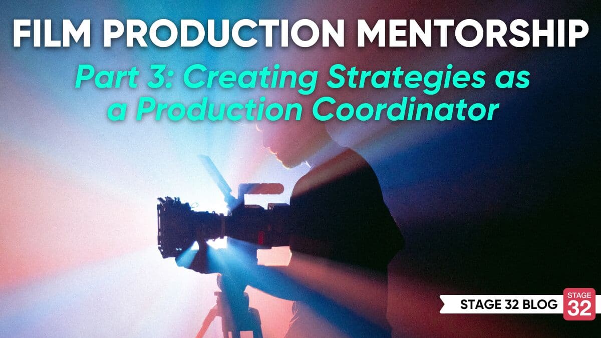 Film Production Mentorship, Part 3: Creating Strategies as a Production Coordinator