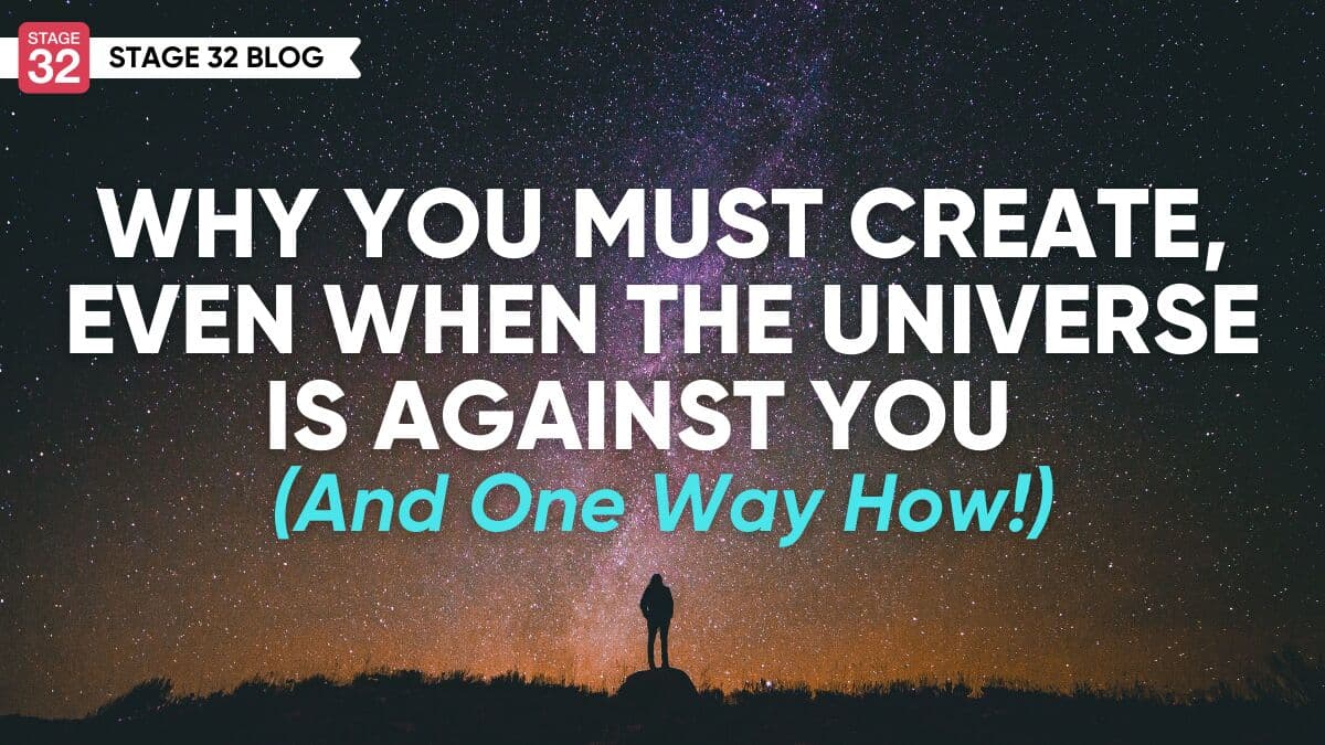 Why You Must Create, Even When The Universe Is Against You (And One Way How!)