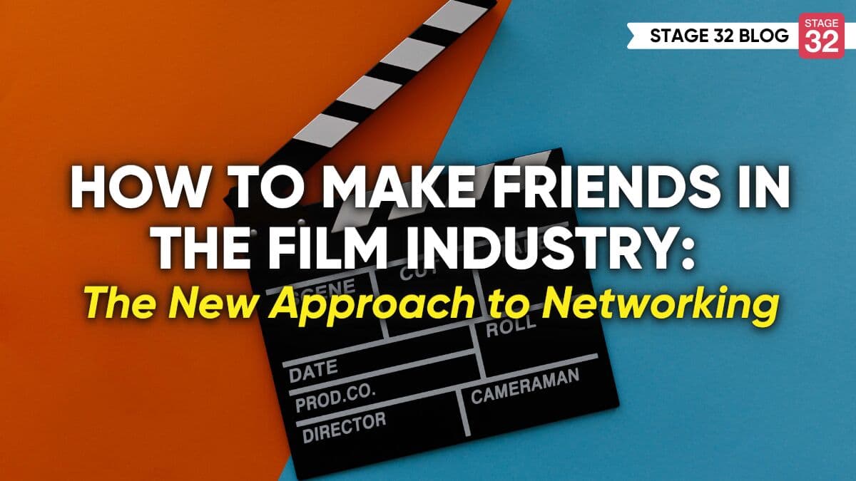 How to Make Friends in the Film Industry: The New Approach to Networking