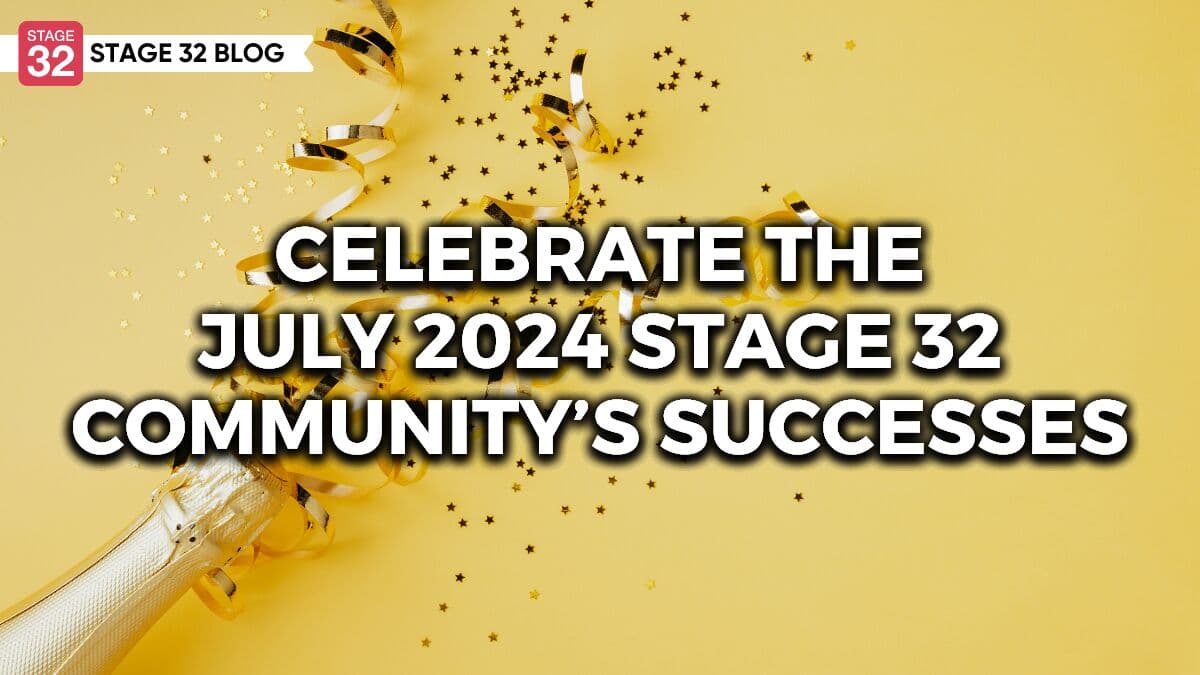 Celebrate the July 2024 Stage 32 Community’s Successes!