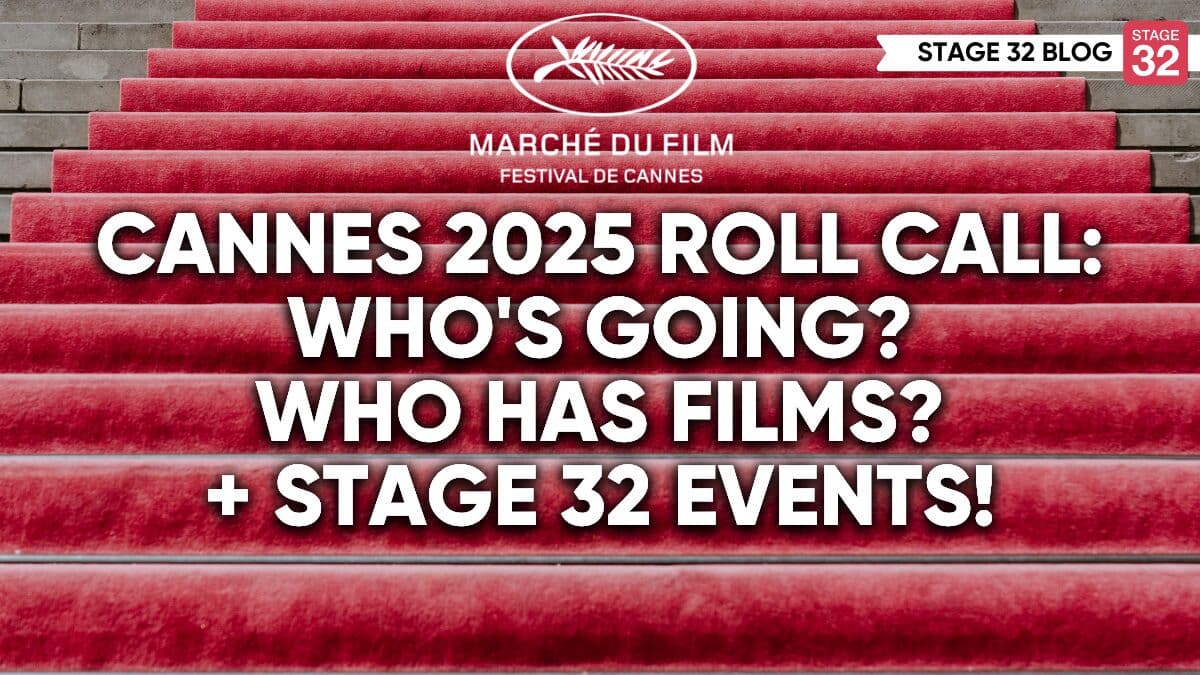 Cannes Roll Call 2025: Who's Going? Who Has Films? + Stage 32 Events