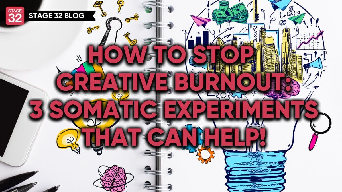 How To Stop Creative Burnout: 3 Somatic Experiments That Can Help!
