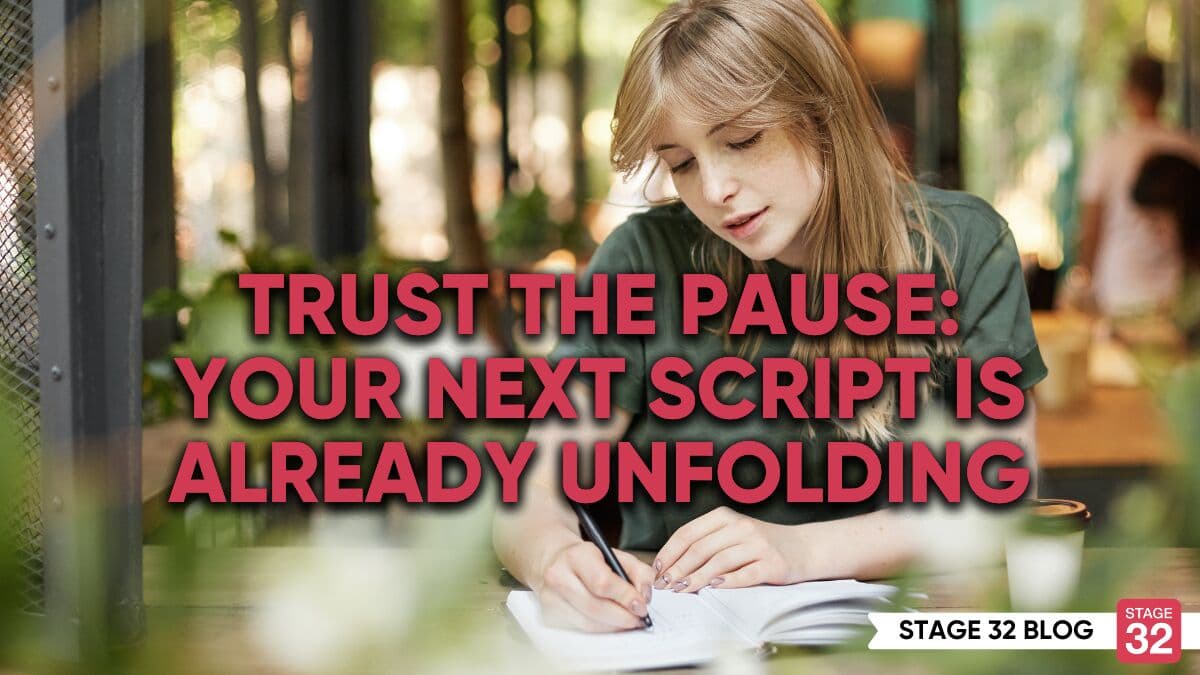 Trust the Pause: Your Next Script Is Already Unfolding