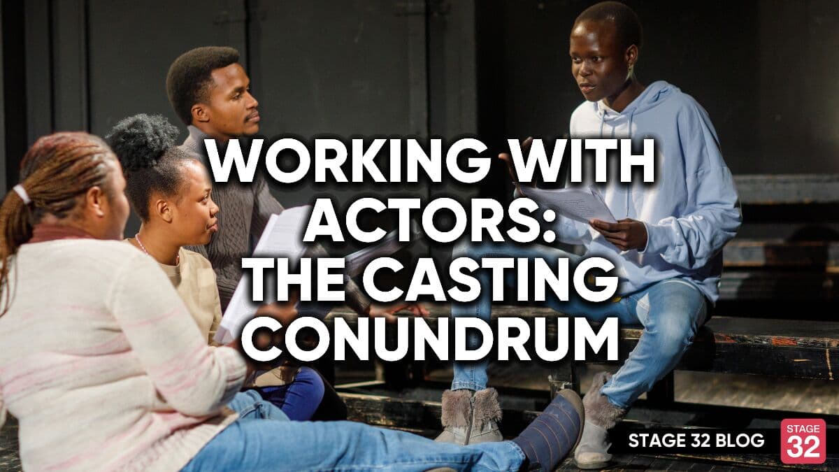 Working With Actors: The Casting Conundrum