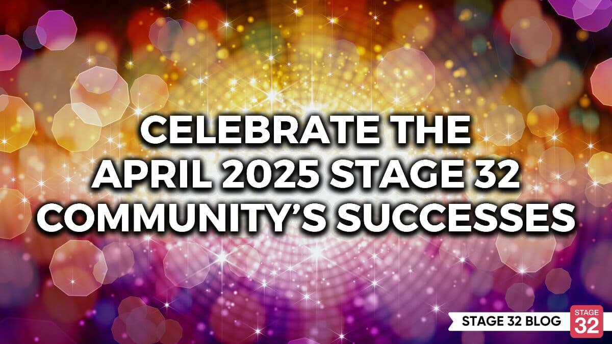 Celebrate the April 2025 Stage 32 Community’s Successes