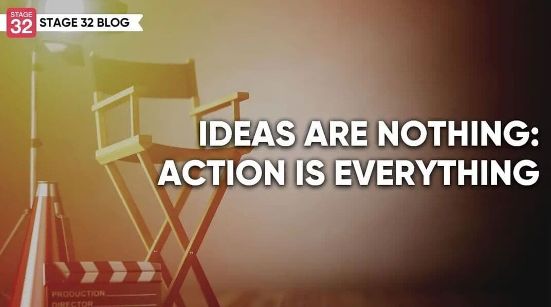 Ideas Are Nothing: Action Is Everything!