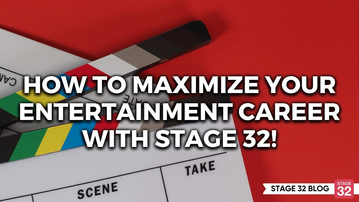 How To Maximize Your Entertainment Career With Stage 32!